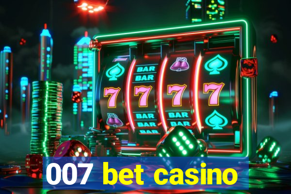 007 bet casino